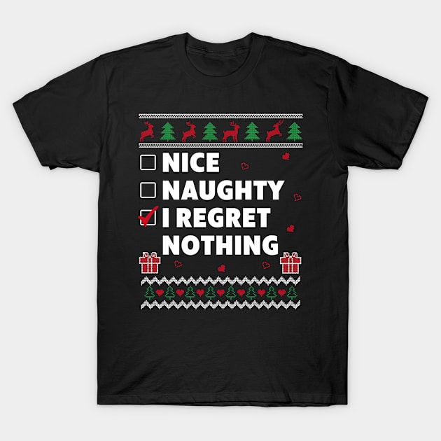 Nice Naughty List Ugly Christmas Design Funny Regret Nothing T-Shirt by Dr_Squirrel